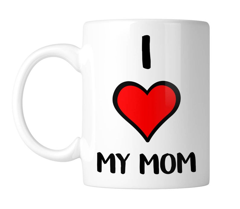 Best Mother’s Day Gift Ideas, I Love My Mom Mother's Day, Gift For Mother, Gift For Mom, Mom Mug