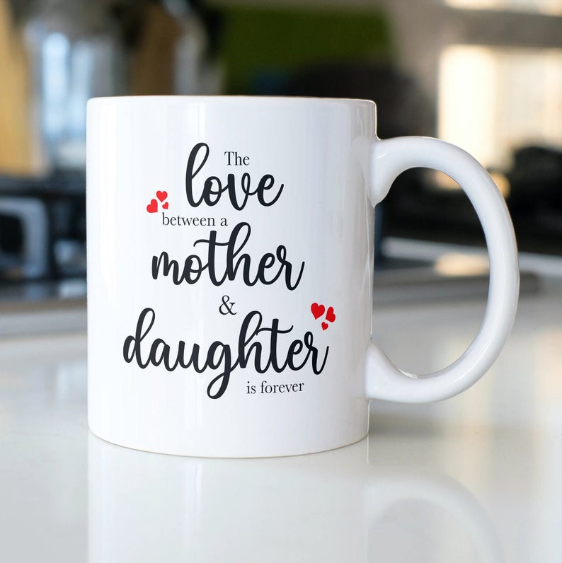 Mom Mug - The Love Between A Mother And Daughter Is Forever Coffee Mug, Mom Gift, Mothers Day Mug, Mother's Day Gift