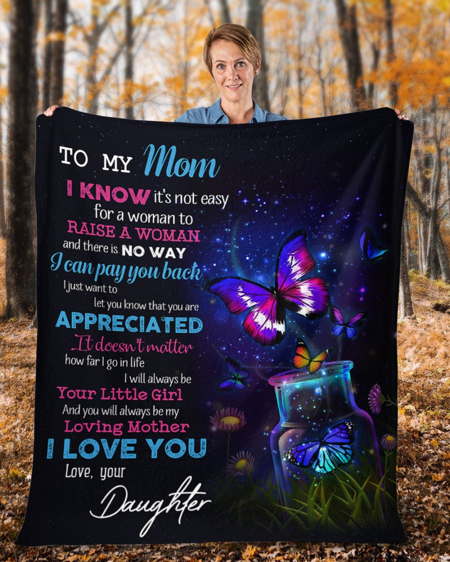 Mom Blanket, Mother's Day Gift For Mom, To My Mom, I Know It's Not Easy For A Woman Butterfly Fleece Blanket